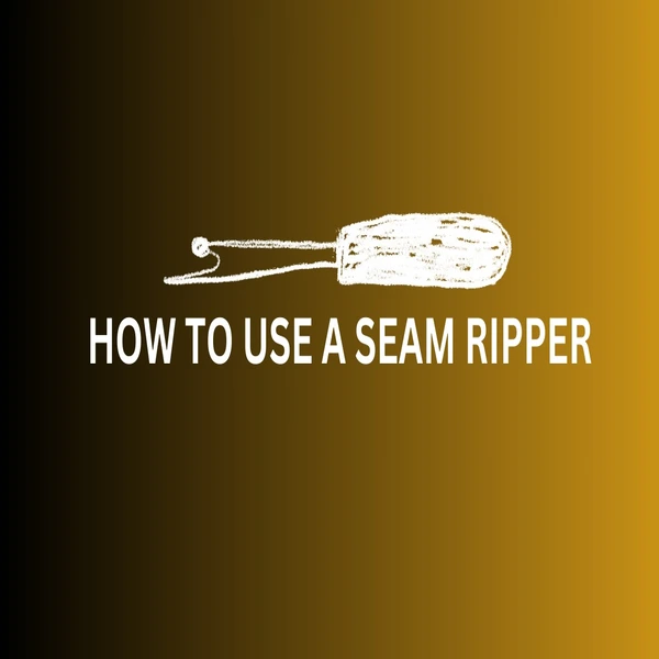 Using a Seam Ripper: A Step-by-Step Guide